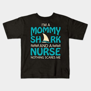 I'm A Mommy Shark And A Nurse Nothing Scare Me Kids T-Shirt